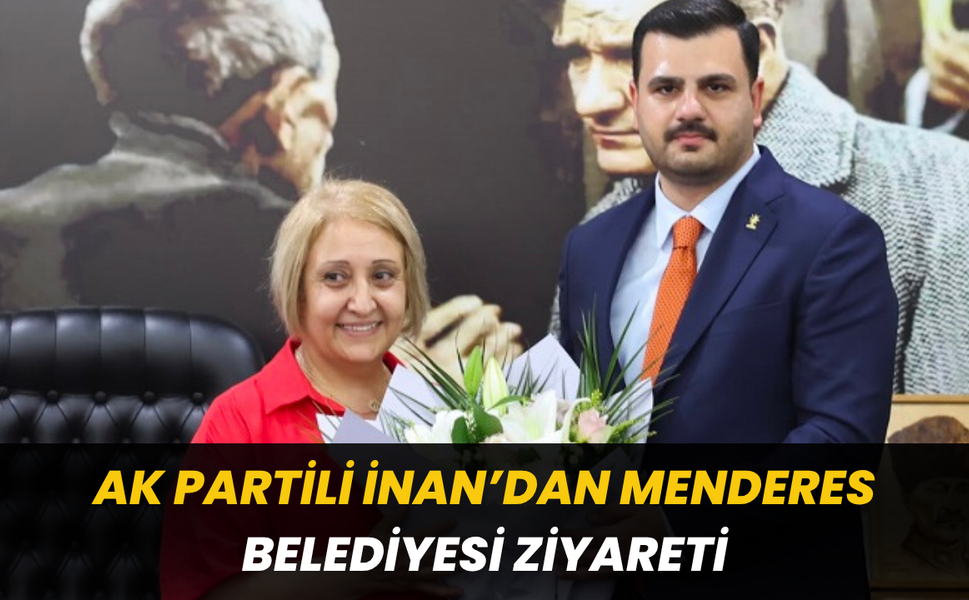 AK Partili İnan’dan Menderes Belediyesi Ziyareti