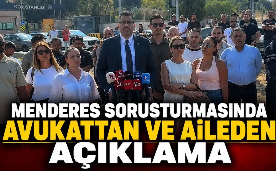 Menderes Soruşturmasında Avukattan ve Aileden Açıklama