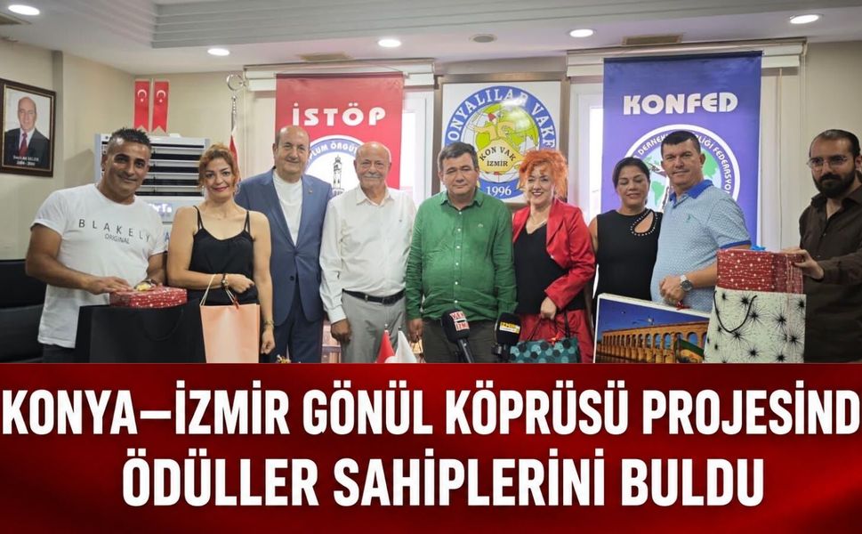 KONYA–İZMİR GÖNÜL KÖPRÜSÜ PROJESİNDE  ÖDÜLLER SAHİPLERİNİ BULDU