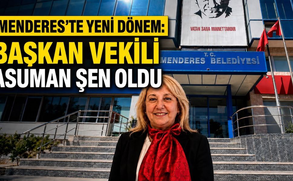 MENDERES’TE YENİ DÖNEM: BAŞKANVEKİLİ ASUMAN ŞEN OLDU!