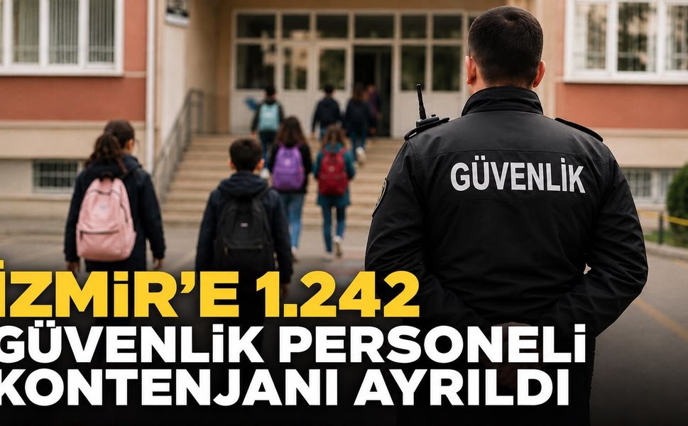 İZMİR’E 1.242 GÜVENLİK PERSONELİ KONTENJANI AYRILDI