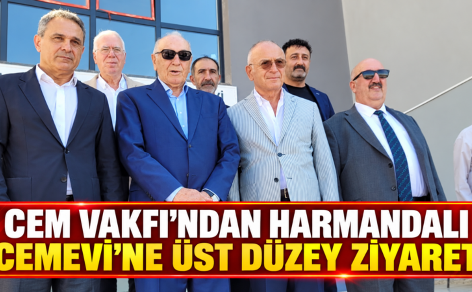 CEM VAKFI’NDAN HARMANDALI CEMEVİ’NE ÜST DÜZEY ZİYARET