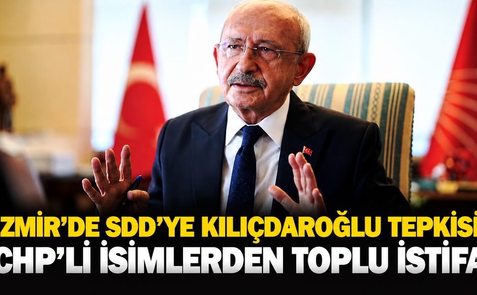 İzmir’de SDD’ye Kılıçdaroğlu tepkisi: CHP’li isimlerden toplu istifa