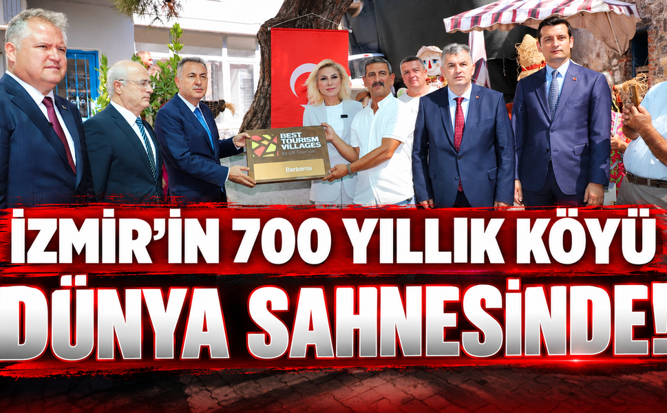 İzmir’in 700 yıllık köyü dünya sahnesinde!