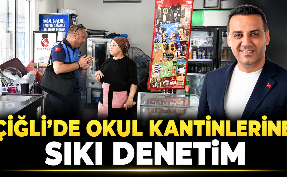 Çiğli’de Okul Kantinlerine Sıkı Denetim