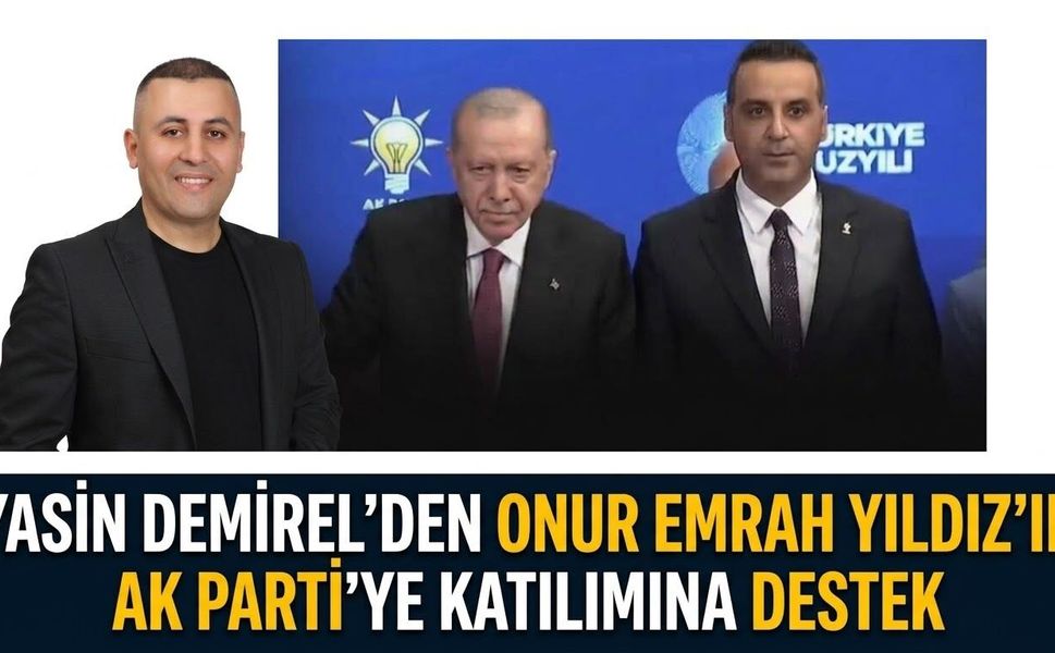 Yasin Demirel’den Onur Emrah Yıldız’ın AK Parti’ye katılımına destek