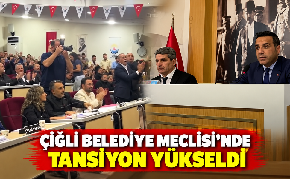 ÇİĞLİ BELEDİYE MECLİSİ’NDE TANSİYON YÜKSELDİ