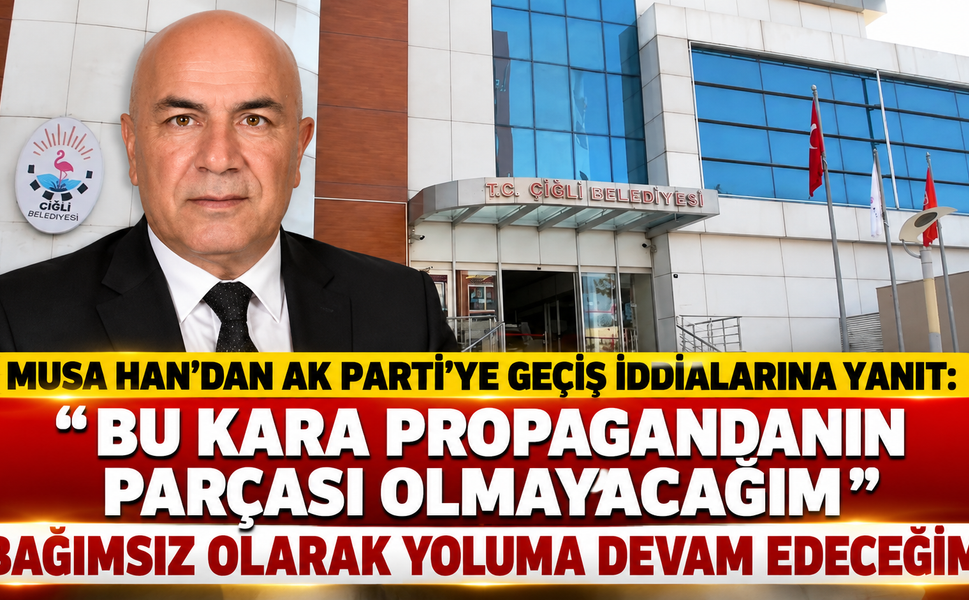 MUSA HAN’DAN AK PARTİ’YE GEÇİŞ İDDİALARINA YANIT: “BU KARA PROPAGANDANIN PARÇASI OLMAYACAĞIM”