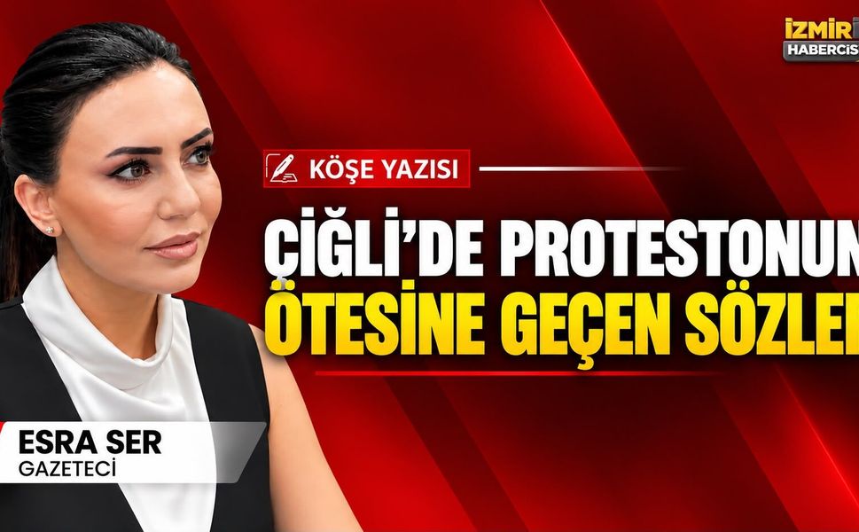 Çiğli’de protestonun ötesine geçen sözler