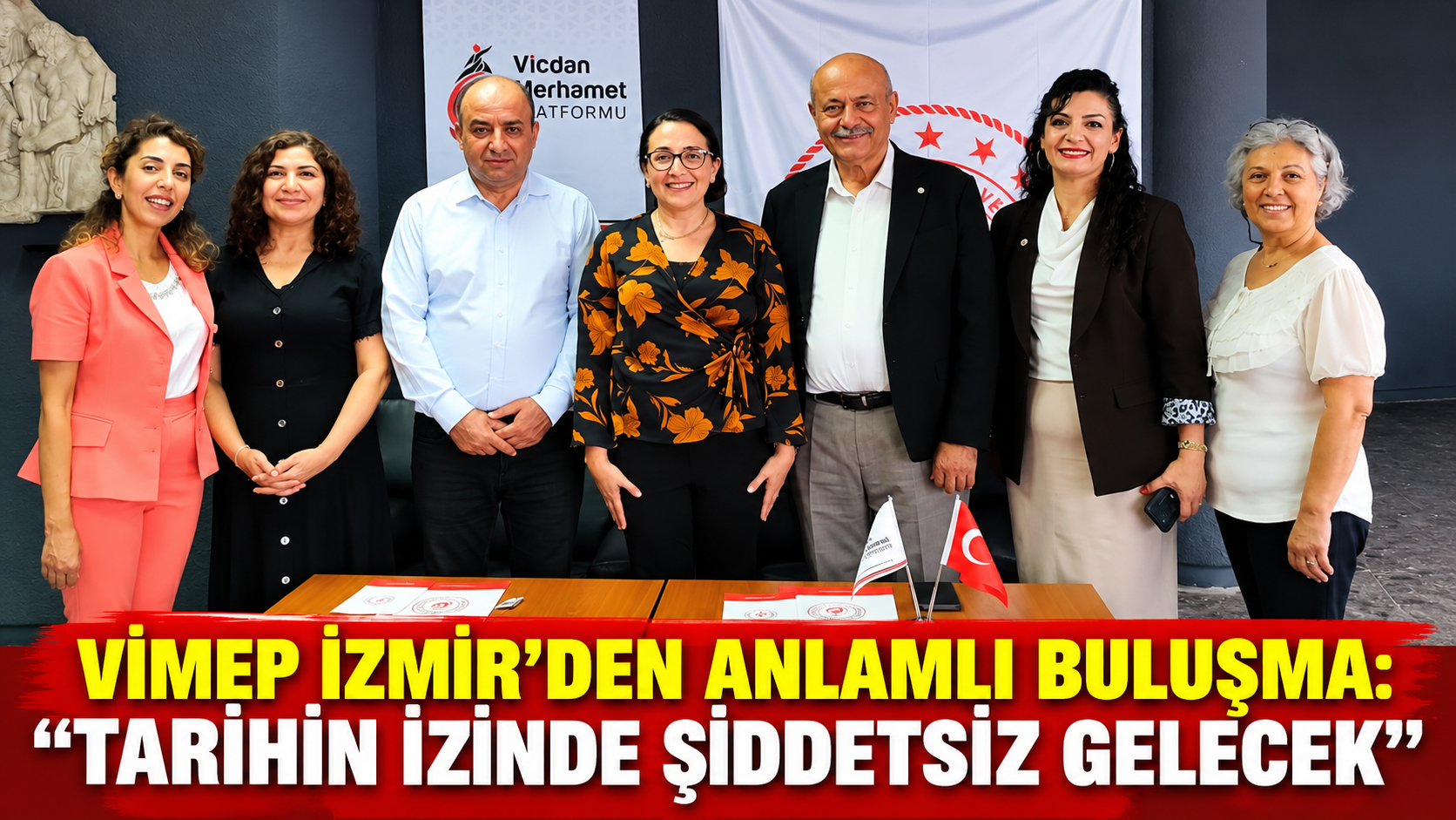 VİMEP İZMİR’DEN ANLAMLI BULUŞMA: “TARİHİN İZİNDE ŞİDDETSİZ GELECEK”