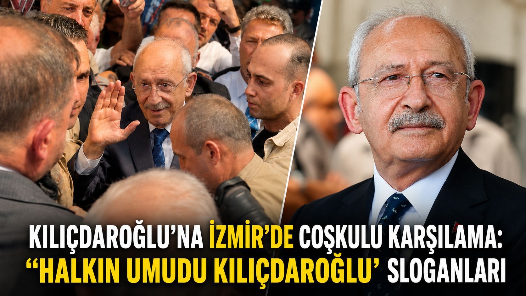 KILIÇDAROĞLU’NA İZMİR’DE COŞKULU KARŞILAMA: “HALKIN UMUDU KILIÇDAROĞLU” SLOGANLARI